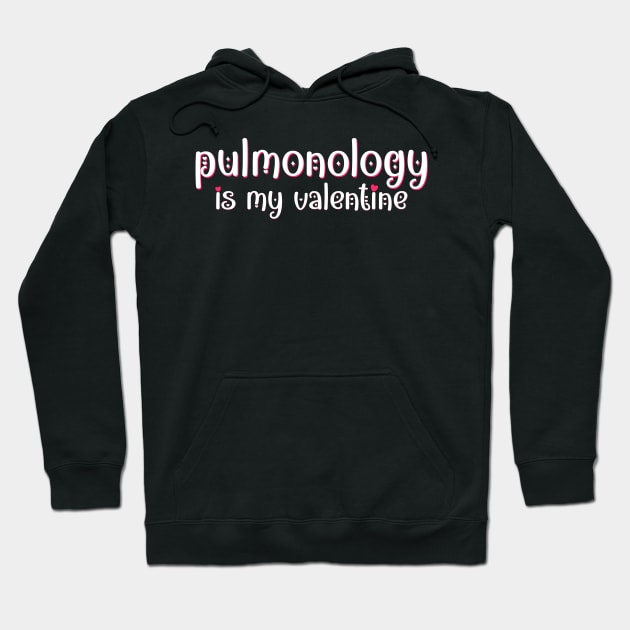 Pulmonology is my Valentine Hoodie by MedicineIsHard